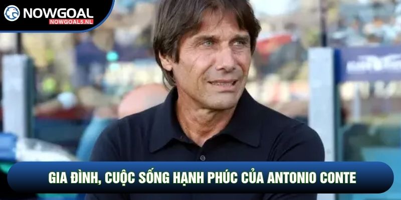 Gia đình, cuộc sống hạnh phúc của Antonio Conte