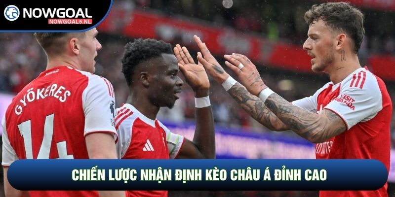 Chiến lược nhận định kèo châu Á đỉnh cao