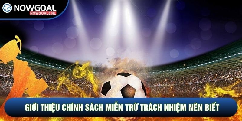 Giới thiệu chính sách Miễn trừ trách nhiệm nên biết